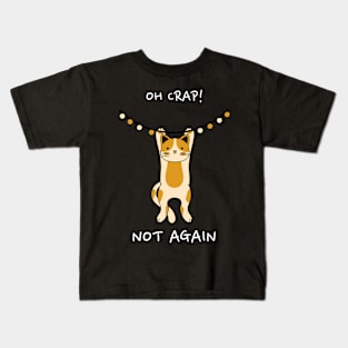 OH Crap Not Again Cat Kids T-Shirt